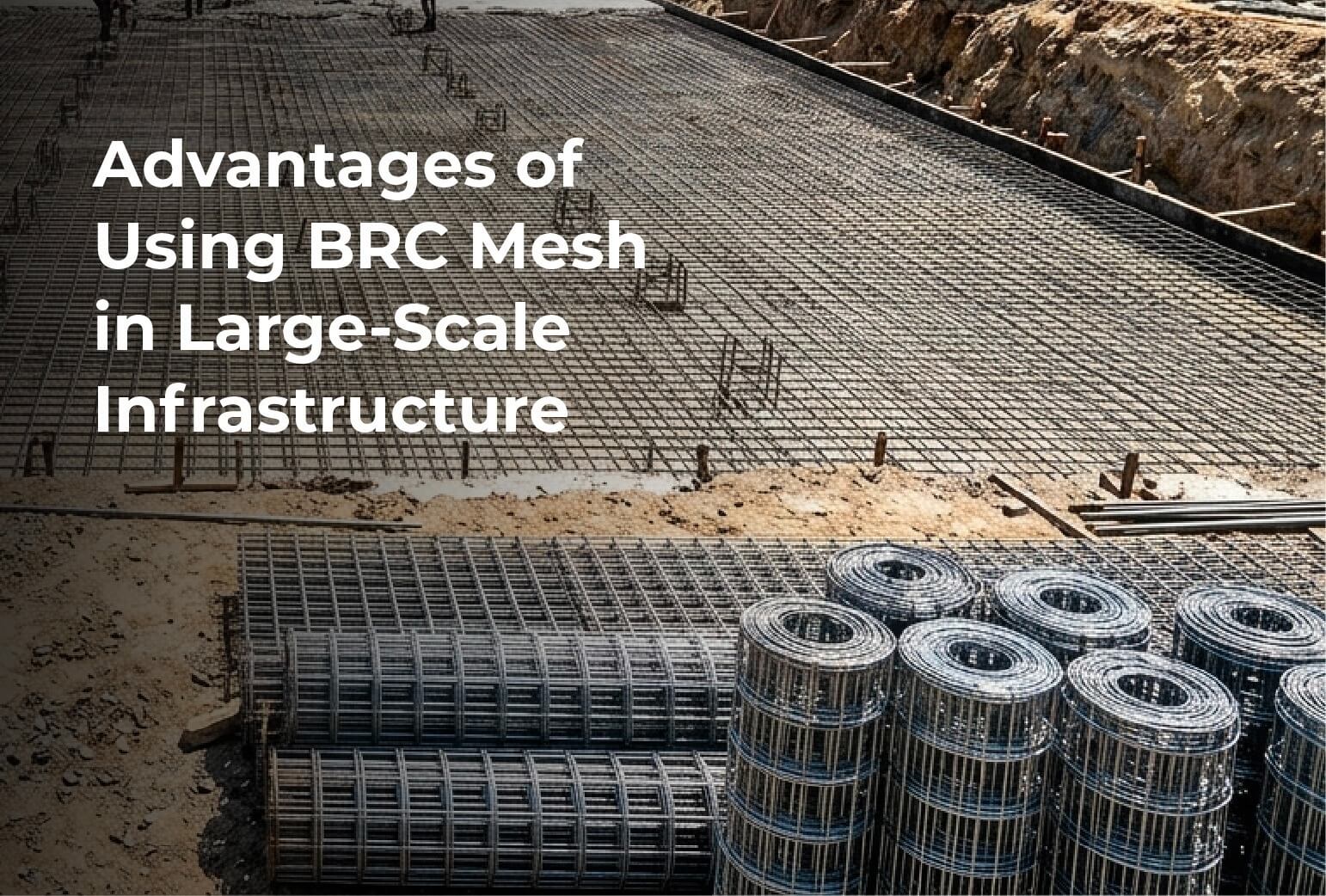 Advantages of Using BRC Mesh in Large-Scale Infrastructure