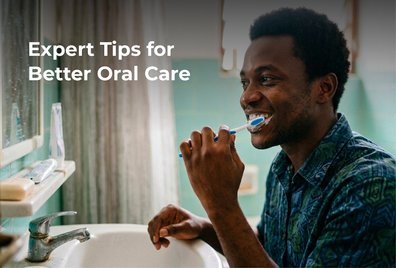 Expert Tips for Better Oral Care