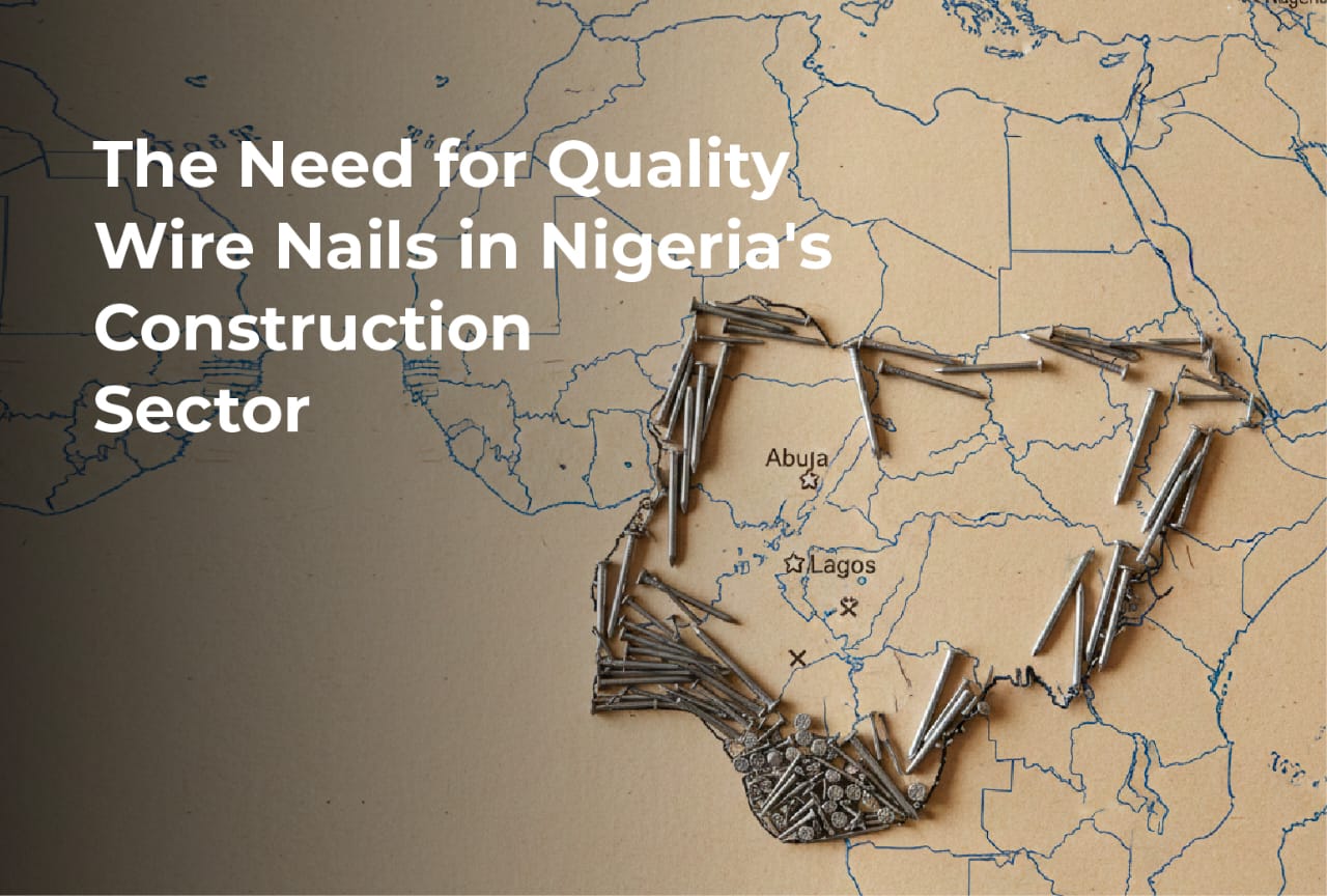 the-need-for-quality-wire-nails-in-nigerias-construction-sector