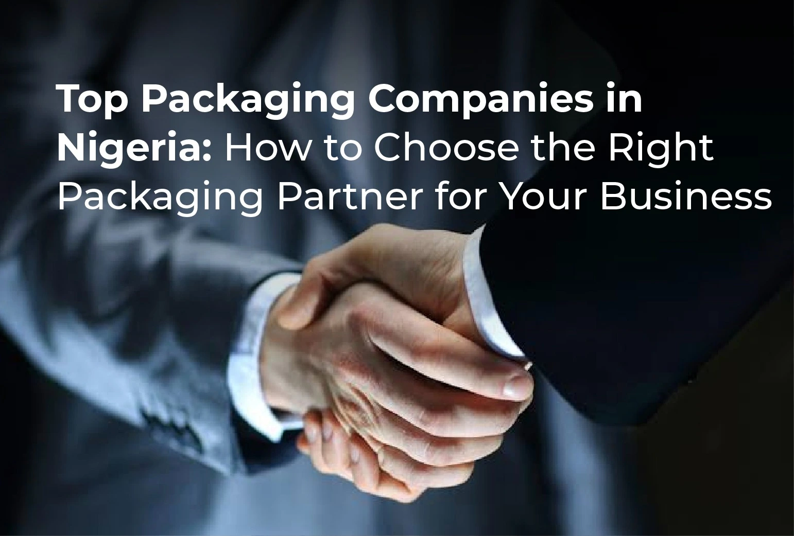 Top Packaging Companies in Nigeria How to Choose the Right Packaging Partner for Your Business